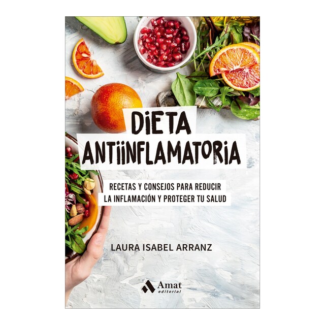 Imagem 0 de Dieta antiinflamatoria: Recetas y consejos para reducir la inflamación y proteger tu salud (Capa mole)