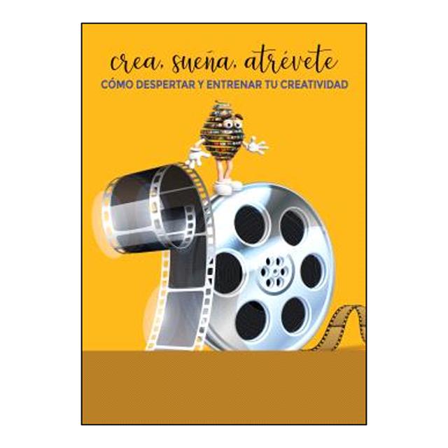 Crea, sueña, atrévete: Cómo despertar y entrenar tu creatividad 1