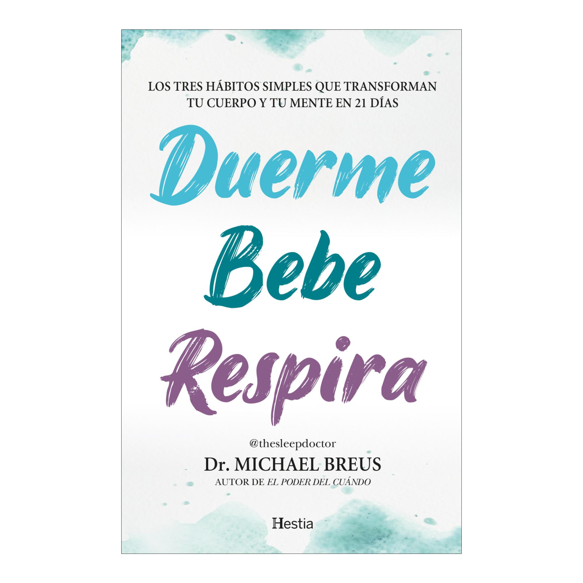 Imagem 0 de Duerme, bebe, respira: Los tres hábitos simples que transforman tu cuerpo y tu mente en 21 días (Capa mole)