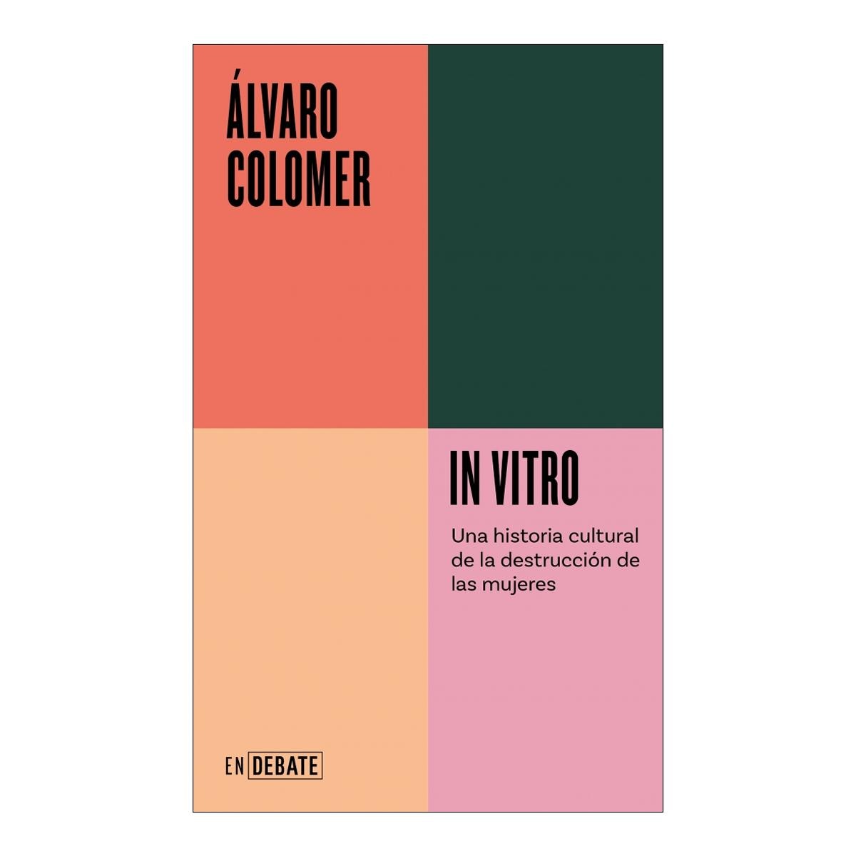 Imagem 0 de In vitro (Serie ENDEBATE): Una historia cultural de la destrucción de las mujeres (Capa mole)