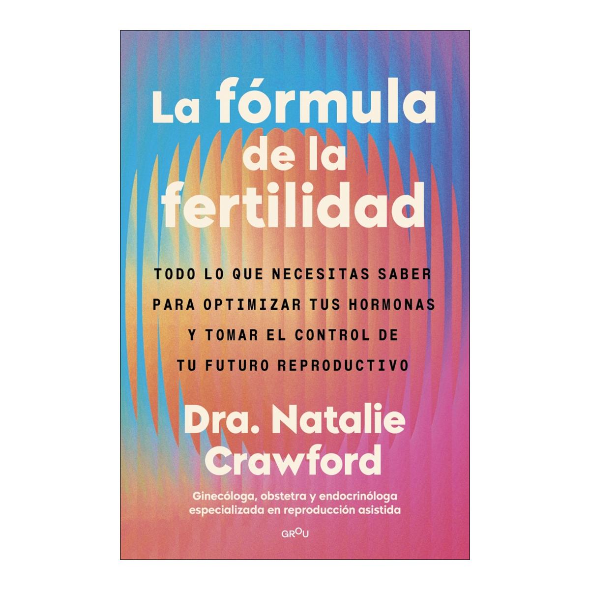 Imagem 0 de La fórmula de la fertilidad: Todo lo que necesitas saber para optimizar tus hormonas y tomar el control de tu futuro reproductivo (Capa mole)