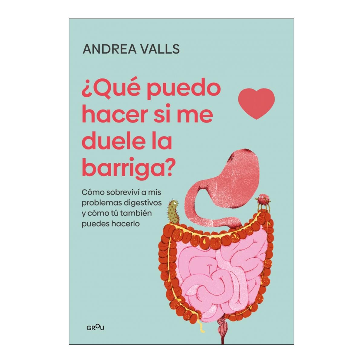Qué puedo hacer si me duele la barriga: Cómo sobreviví a mis problemas digestivos y cómo tú también puedes hacerlo (Capa mole) 1