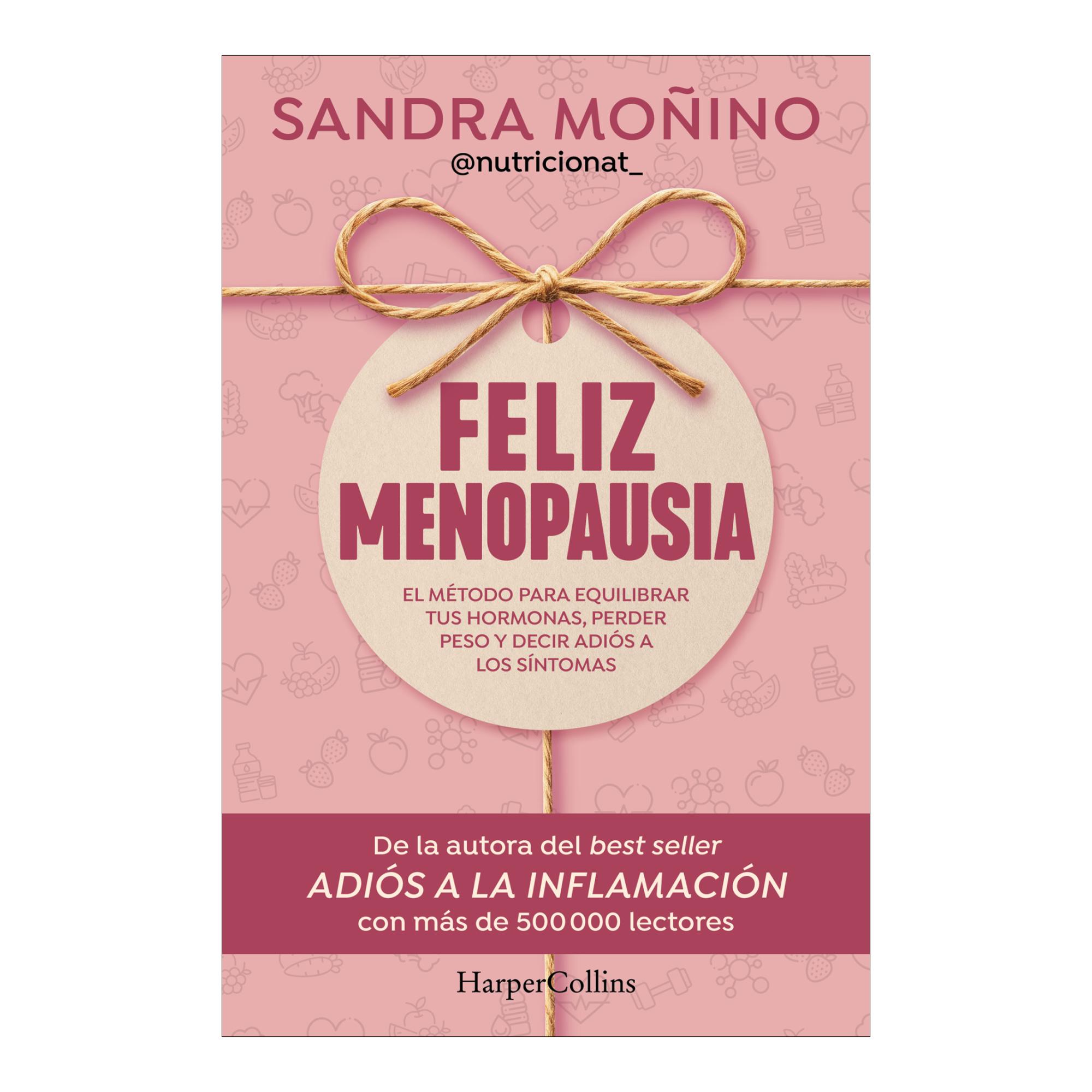 Feliz menopausia: El método para equilibrar tus hormonas, perder peso y decir adiós a los síntomas (Tapa blanda con solapas) 2