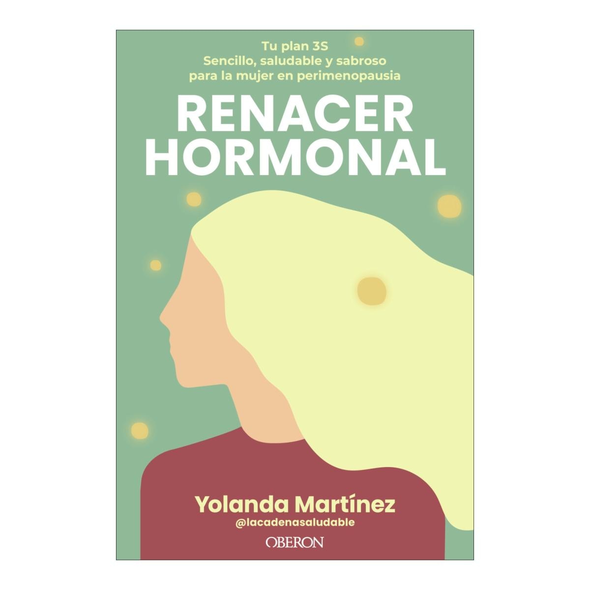 Imagem 0 de Renacer hormonal: Tu plan 3S: sencillo, saludable y sabroso para la mujer en perimenopausia (Capa mole com abas)