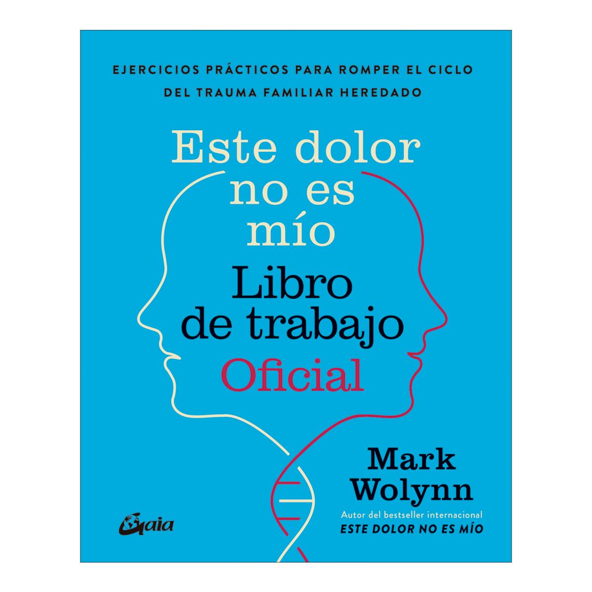 Este dolor no es mío. Libro de trabajo Oficial: Ejercicios prácticos para romper el ciclo del trauma familiar heredado (Capa mole com abas) 1