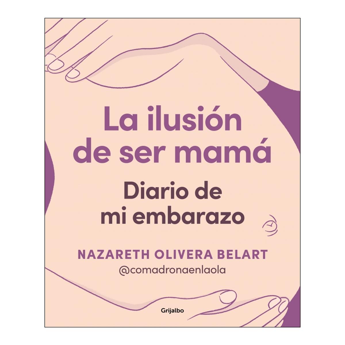 Imagen 1 de LA ILUSIÓN DE SER MAMÁ (Tapa blanda)