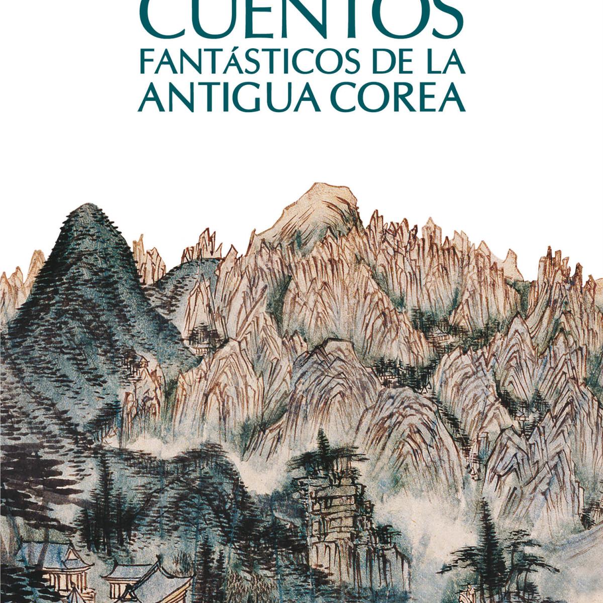Cuentos fantásticos de la Antigua Corea: Sacados de «Las crónicas de Eou» 1