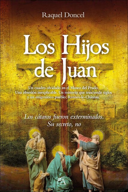 Imagen 0 de Los Hijos de Juan: Un cuadro olvidado en el Museo del Prado. Una obsesión inexplicable. Un misterio que trasciende siglos y un enigmáti  (Tapa blanda)