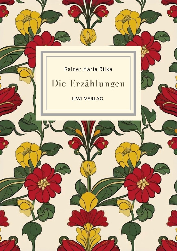 Rainer maria rilke: die erzählungen.Vollständige 1