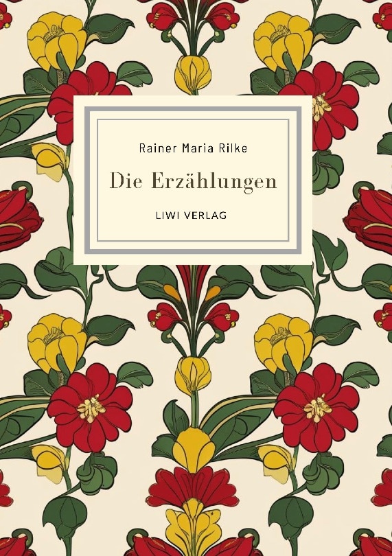 Rainer maria rilke: die erzählungen.Vollständige 1