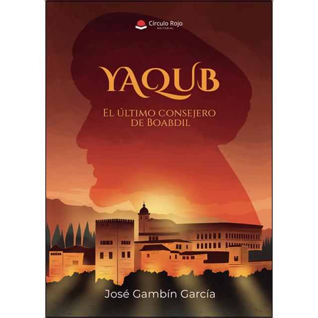YAQUB. El último consejero de Boabdil 1