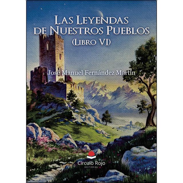 Las leyendas de nuestros pueblos: Libro VI 1