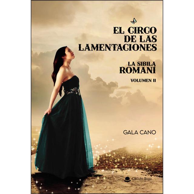 El circo de las lamentaciones. La sibila romaní volumen II 1