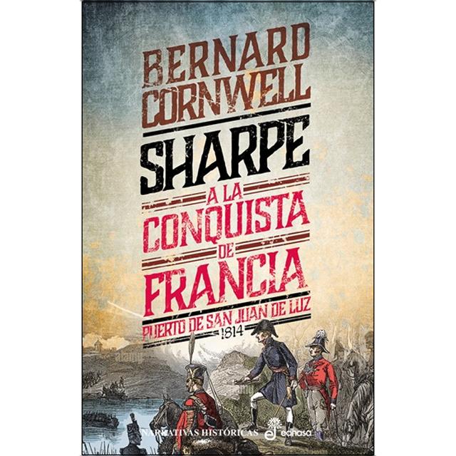Imagem 0 de 18. Sharpe a la conquista de Francia: Puerto de San Juan de Luz, 1814 (Capa mole com abas)