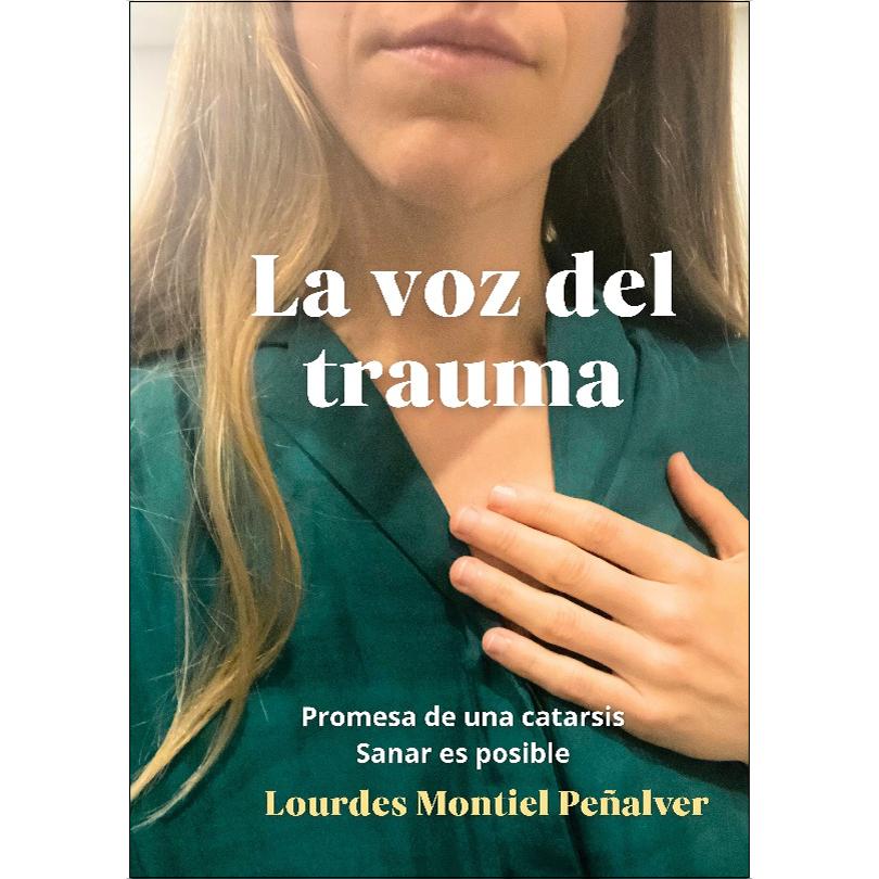 La voz del trauma: Promesa de una catarsis. Sanar es posible (Capa mole) 1