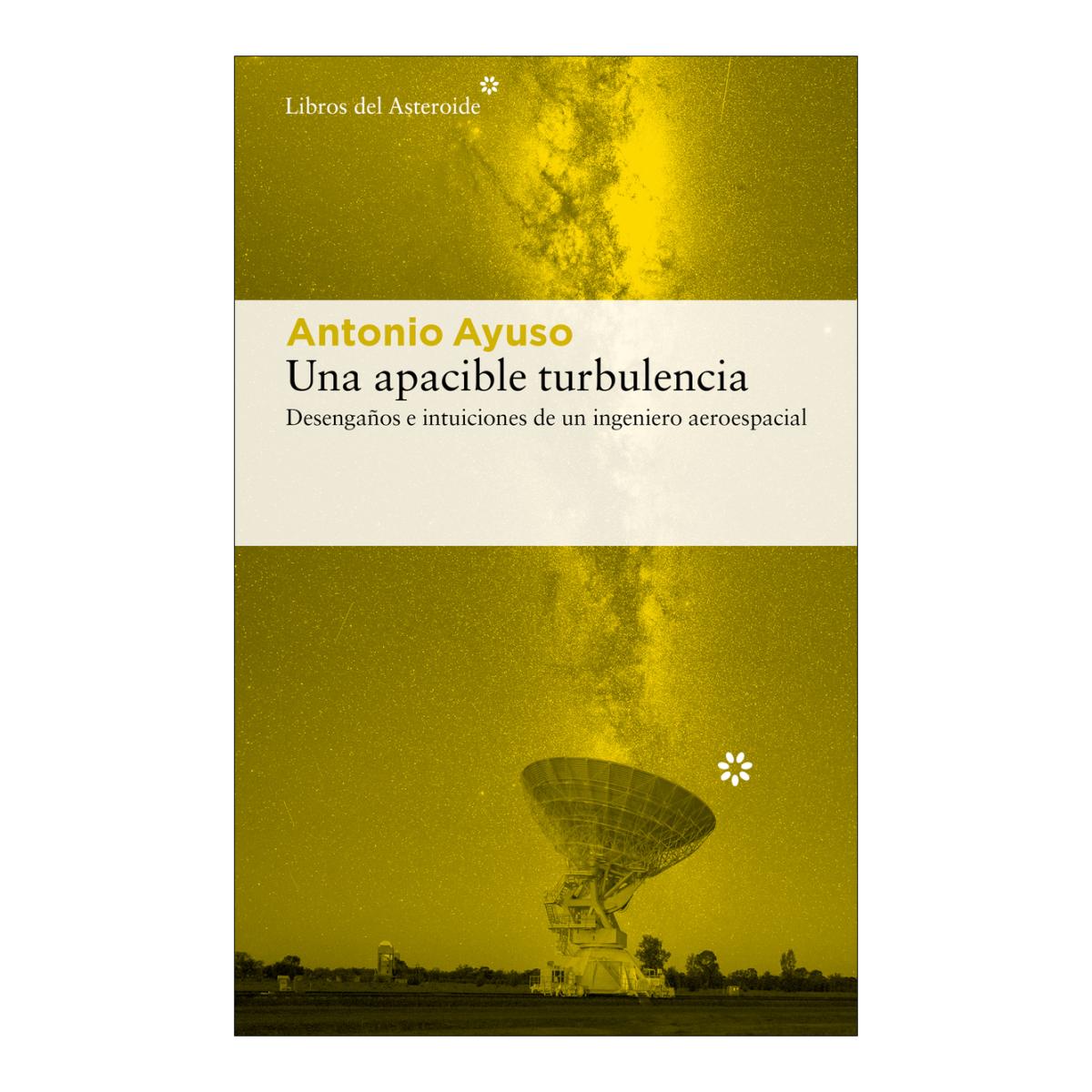 Una apacible turbulencia: Desengaños e intuiciones de un ingeniero aeroespacial (Capa mole com abas) 1