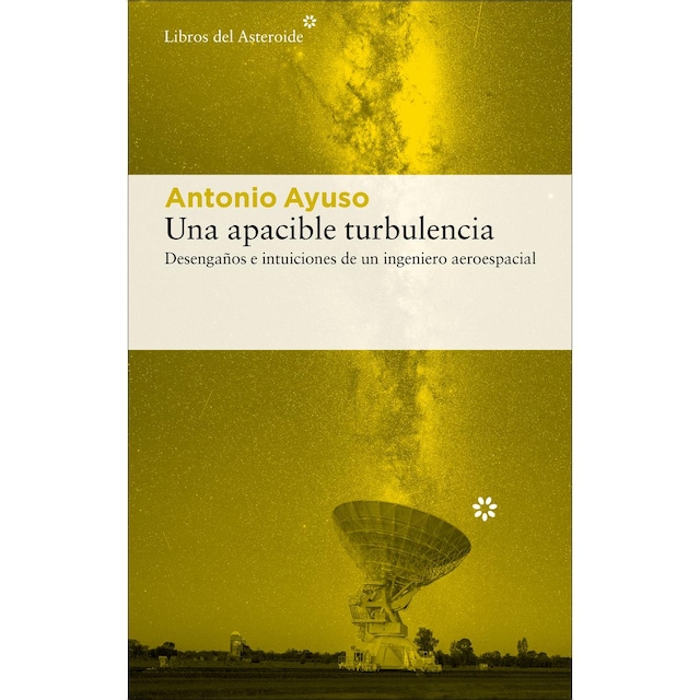 Imagen 0 de Una apacible turbulencia: Desengaños e intuiciones de un ingeniero aeroespacial  (Tapa blanda con solapas)