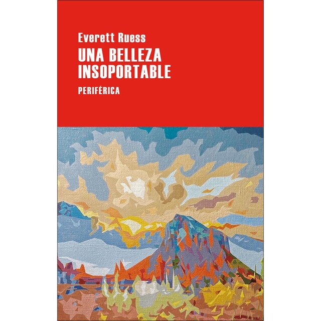 Imagen 0 de Una belleza insoportable: Las cartas de Everett Ruess  (Tapa blanda con solapas)