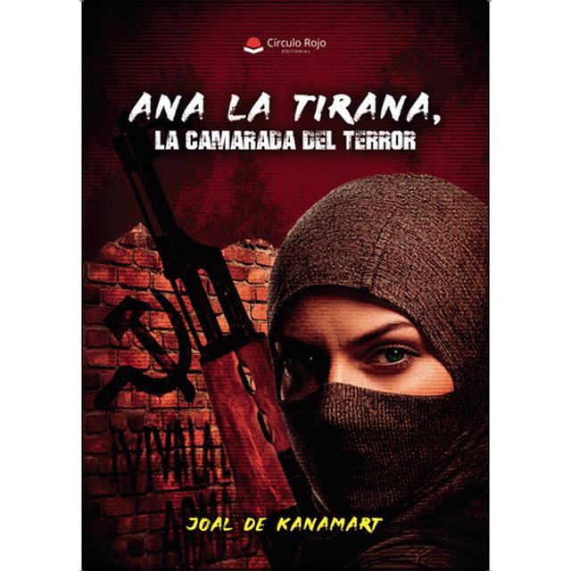 ANA LA TIRANA, LA CAMARADA DEL TERROR