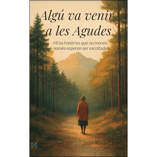 Algú va venir a les Agudes: Hi ha hiatòries que no moren, només esperen ser escoltades