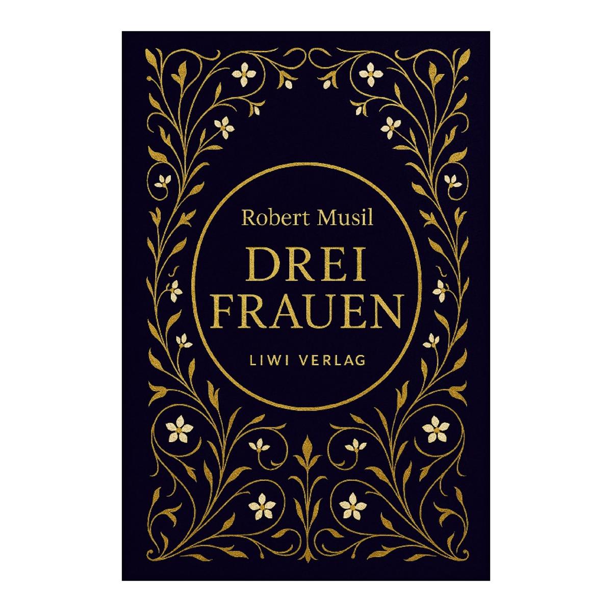 Robert musil: drei frauen.Vollständigeneuausgabe 1