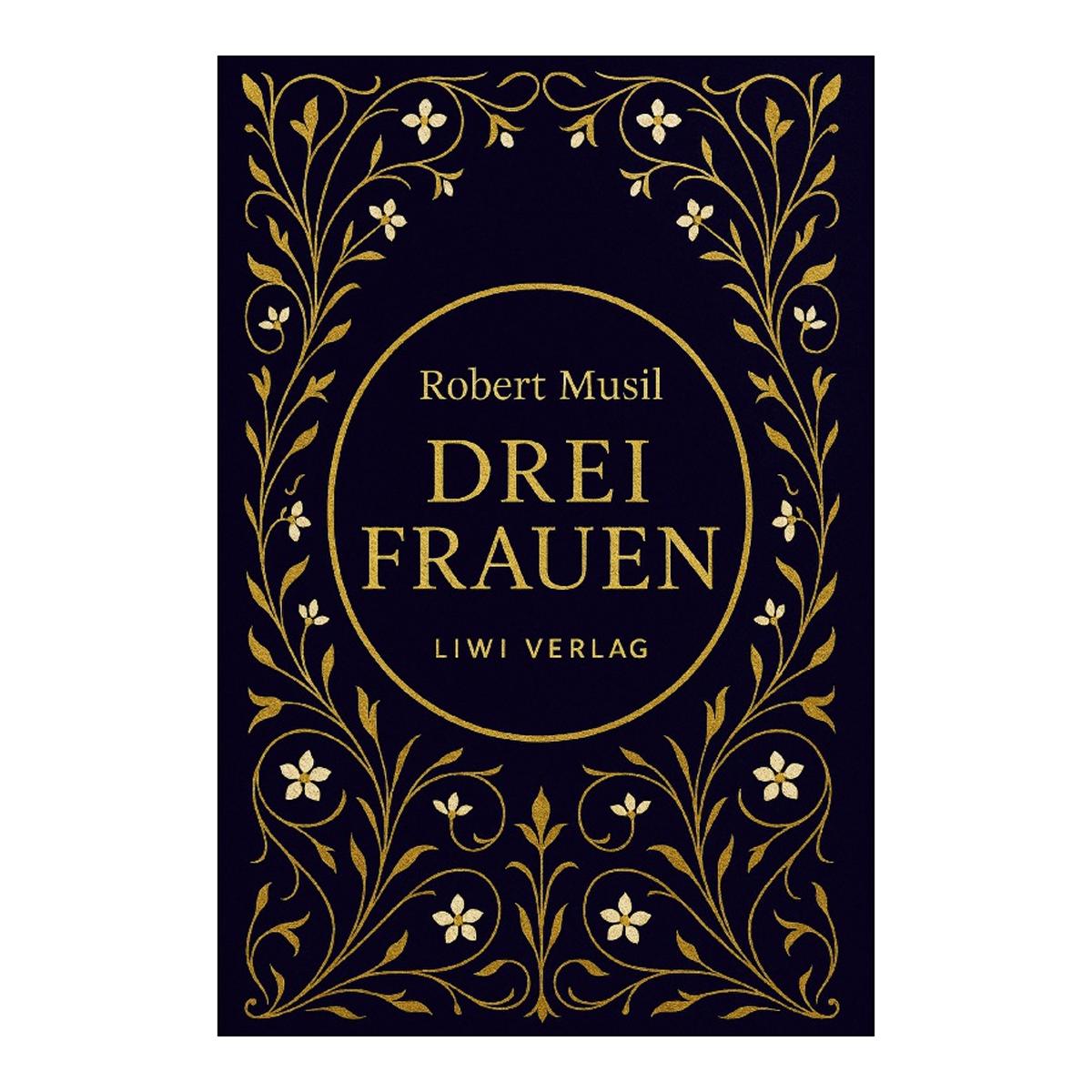 Robert musil: drei frauen.Vollständigeneuausgabe 1
