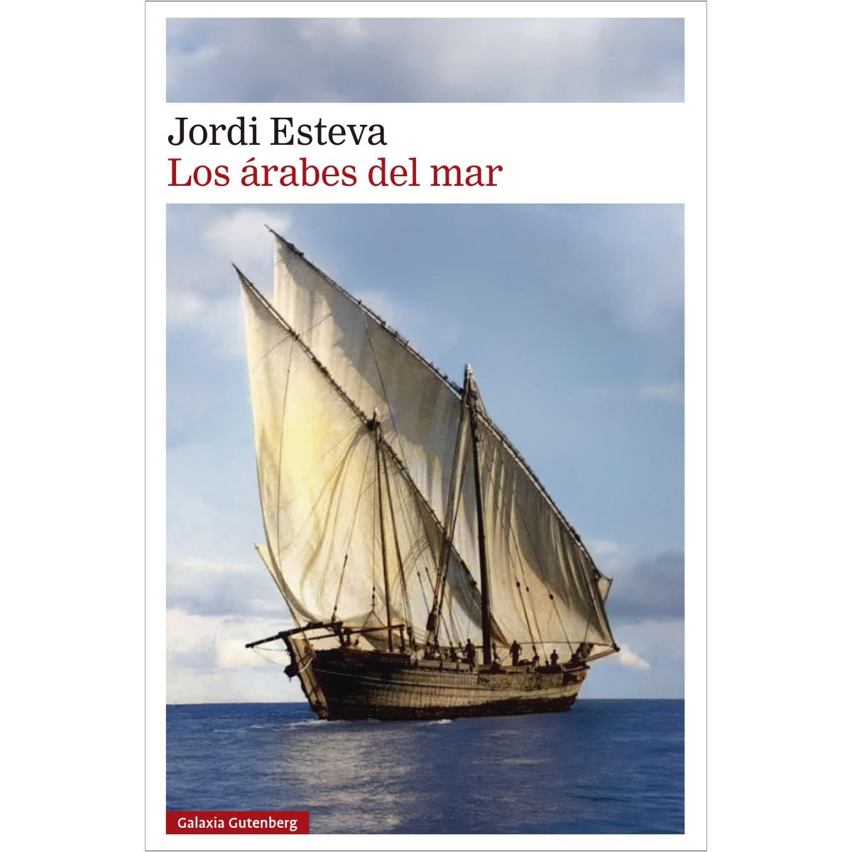 Los árabes del mar: Tras la estela de Simbad: de los puertos de Arabia a la isla de Zanzíbar 1