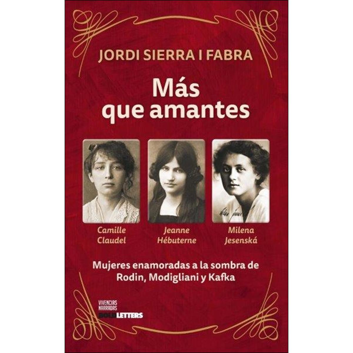 Imagem 0 de Más que amantes: Camille Claudel, Jeanne Hébuterne y Milena Jesenská. Mujeres enamoradas a la sombra de Rodin, Modigliani y Kafk (Capa mole com abas)