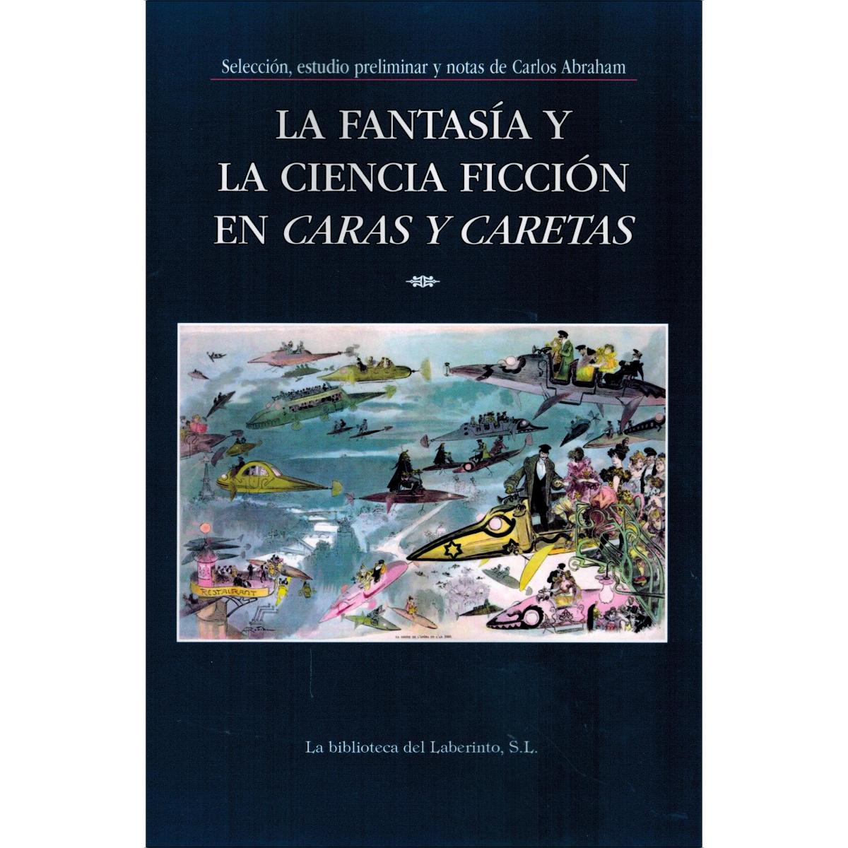 Imagem 0 de LA FANTASÍA Y LA CIENCIA FICCIÓN EN CARAS Y CARETAS: SELECCIÓN, ESTUDIO PRELIMINAR Y NOTAS DE CARLOS ABRAHAM