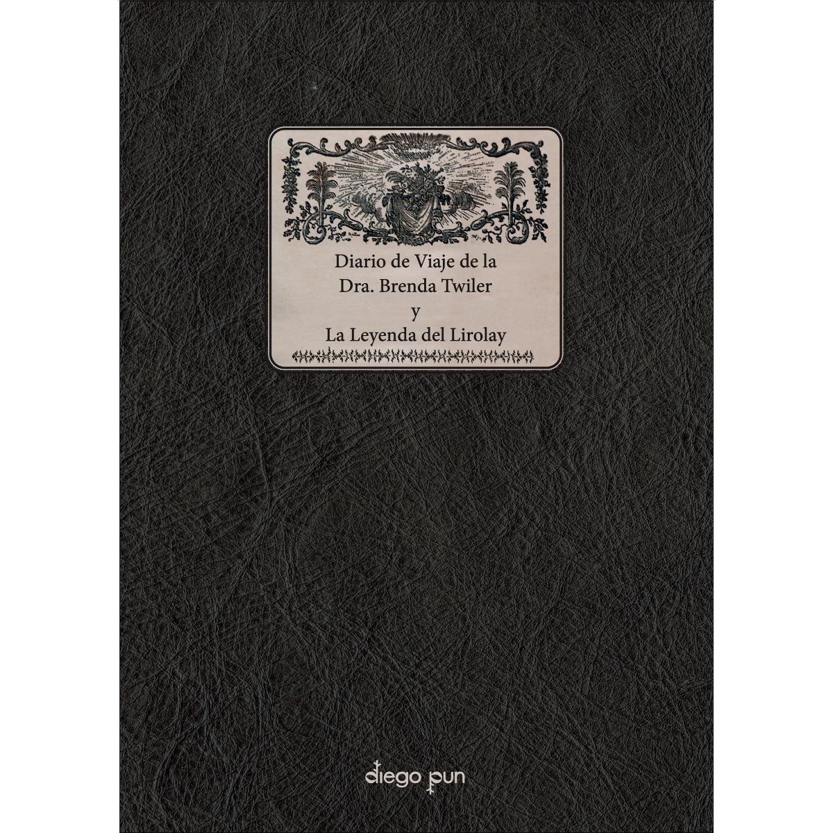 Diario de Viaje de la Dra. Brenda Twiler y La Leyenda del Lirolay (Capa mole) 1