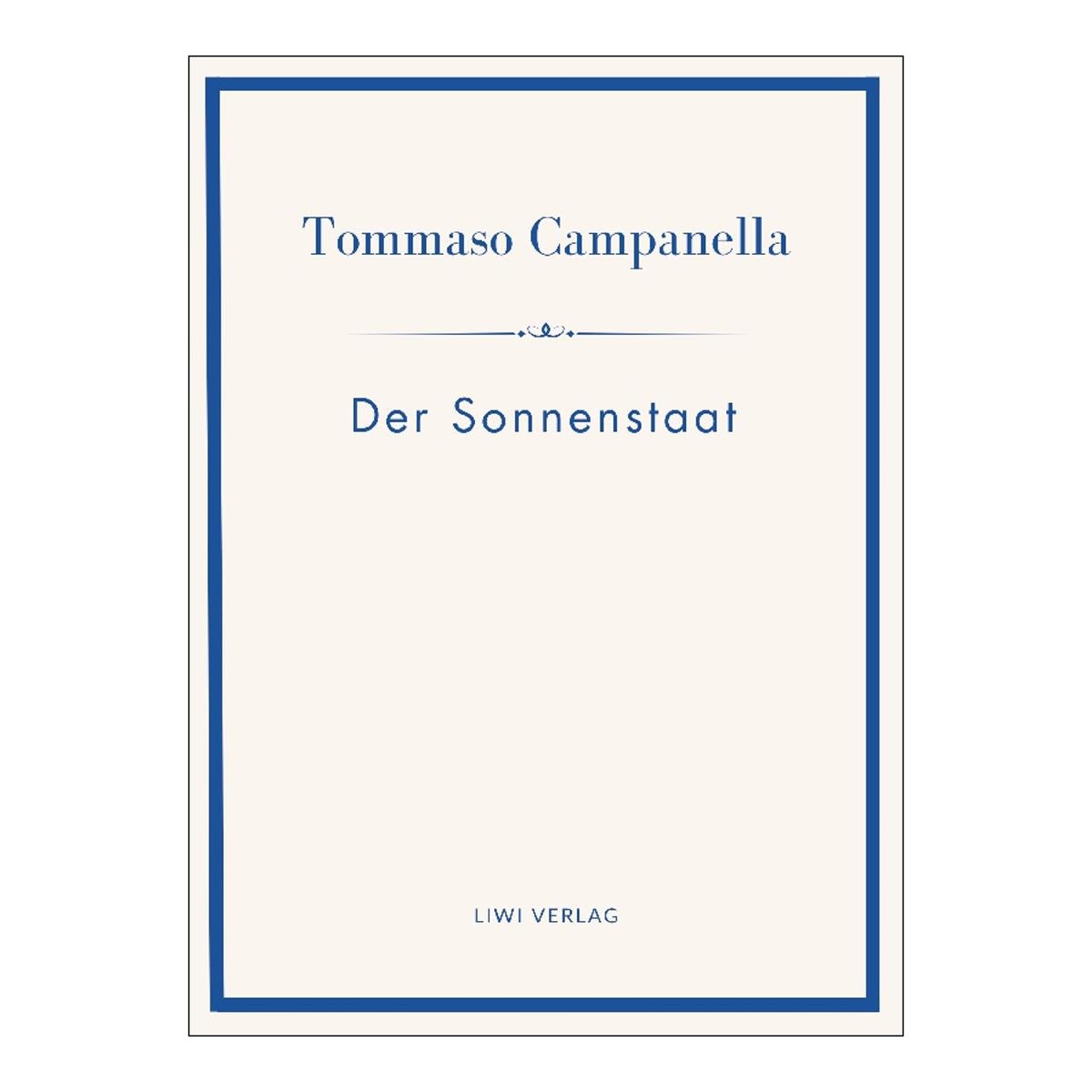 Tommaso campanella: der sonnenstaat.Vollständige 1