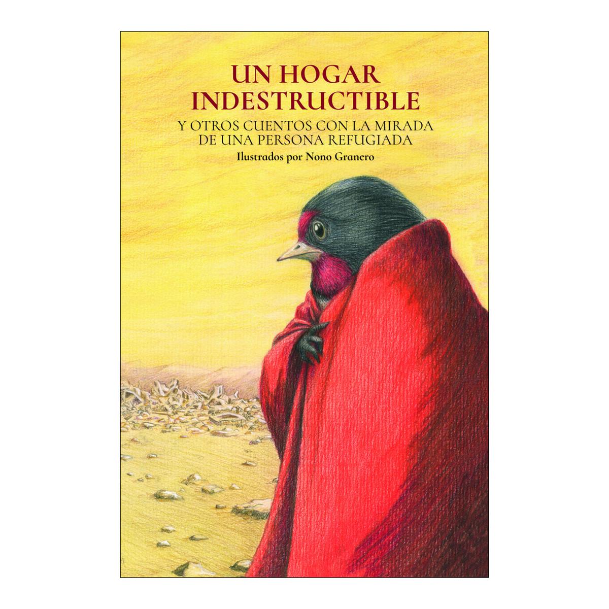 Un hogar indestructible y otros cuentos con la mirada de una persona refugiada 1
