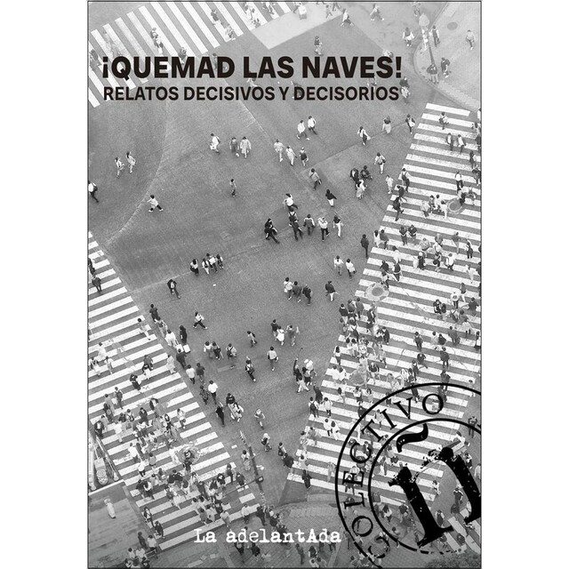 Imagem 0 de ¡Quemad las naves!: Relatos decisivos y decisorios (Bolso)