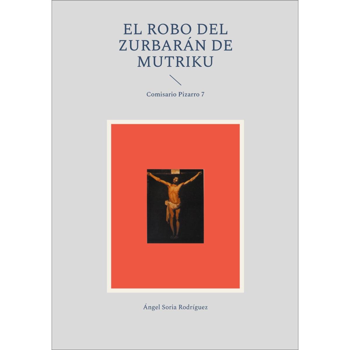El robo del Zurbarán de Mutriku: Comisario Pizarro 7 (Bolso) (Capa mole) 1