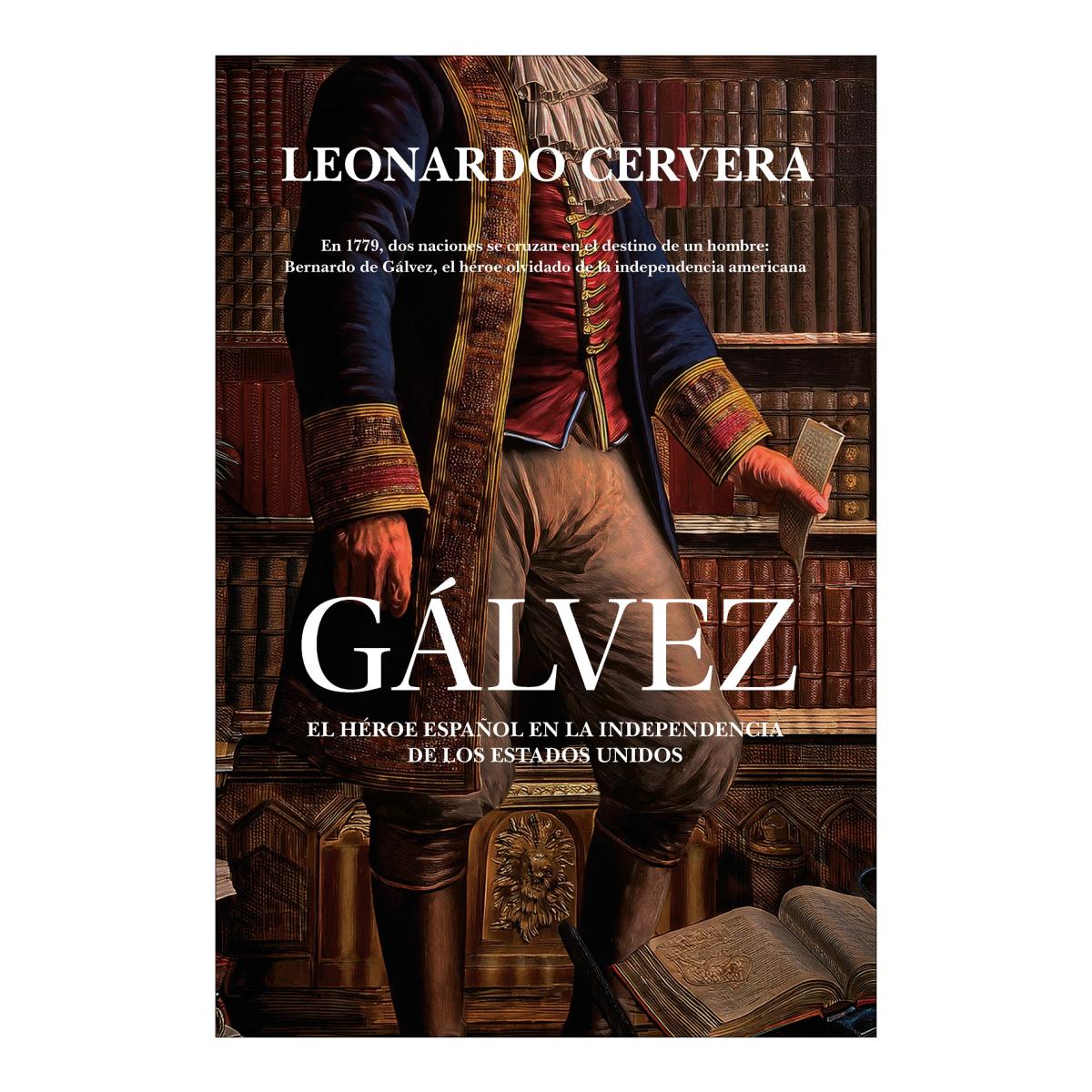 Gálvez: El héroe español en la independencia de los Estados Unidos (Capa mole) 1
