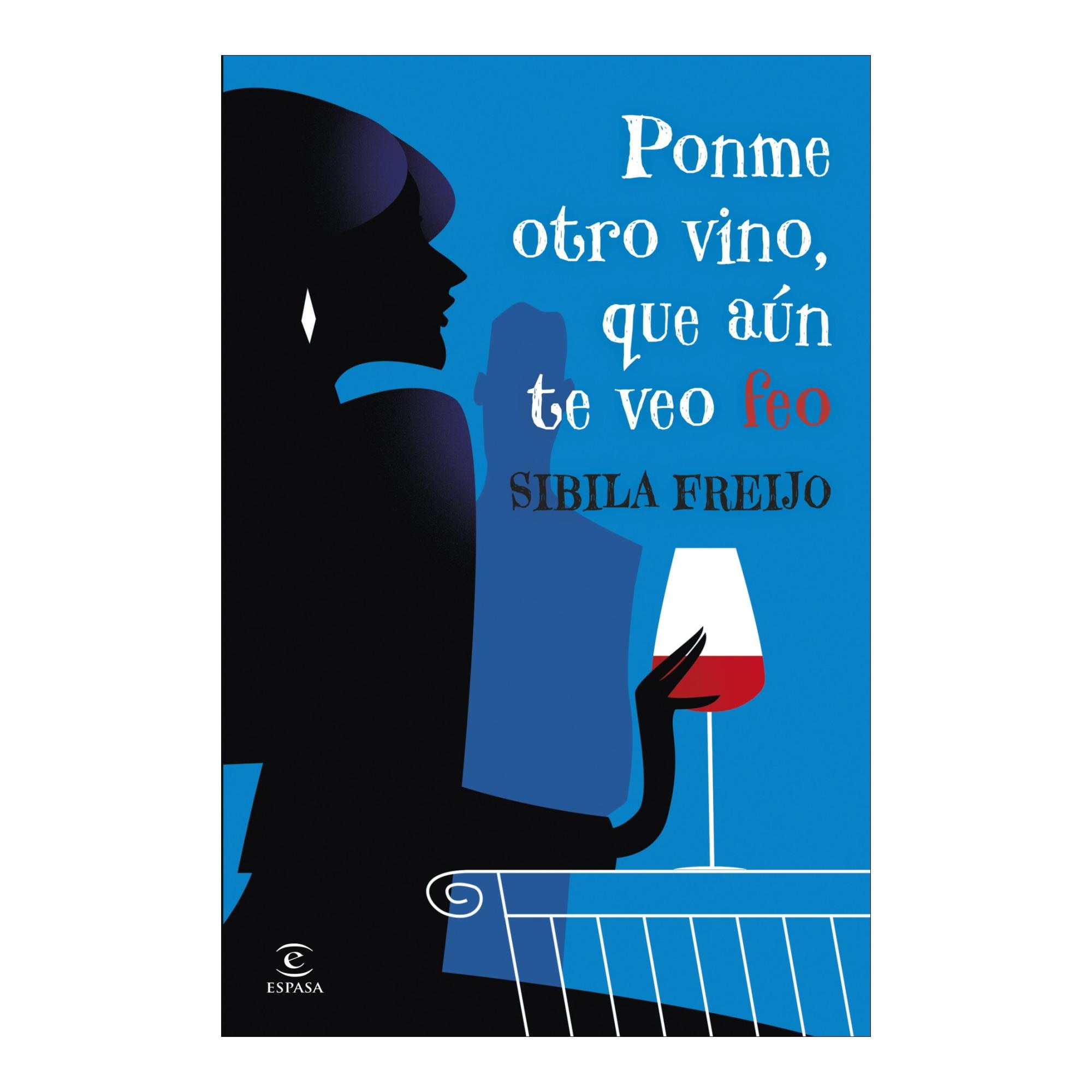 Imagen 0 de Ponme otro vino, que aún te veo feo (Tapa blanda con solapas)