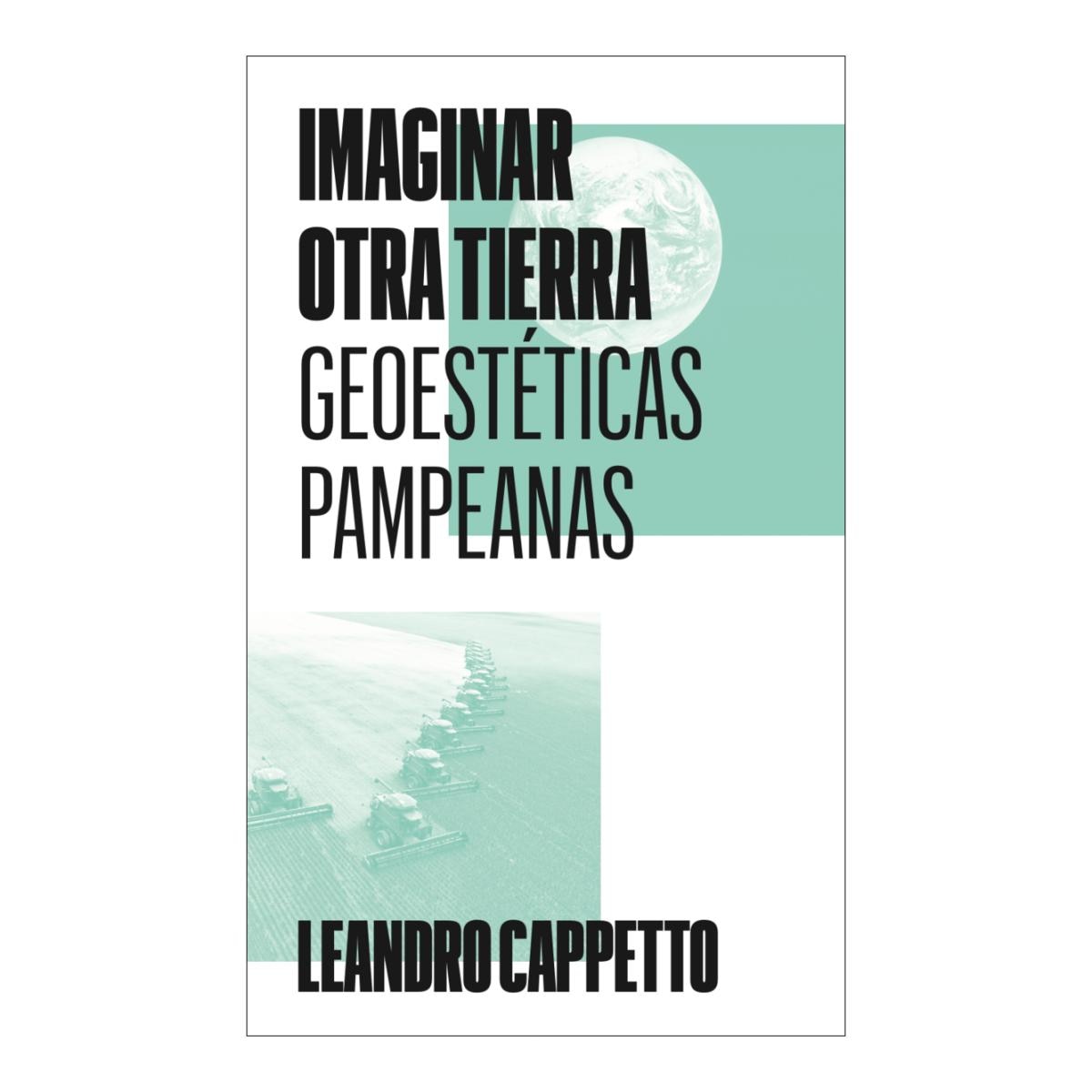 Imagem 0 de Imaginar otra tierra: Geoestéticas pampeanas