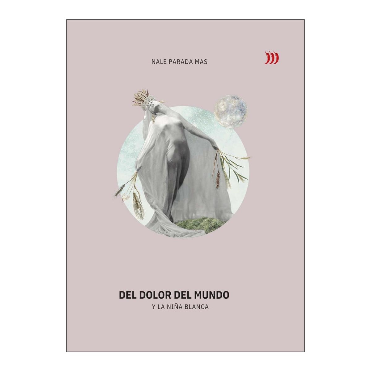 DEL DOLOR DEL MUNDO Y LA NIÑA BLANCA (Capa mole com abas) 1