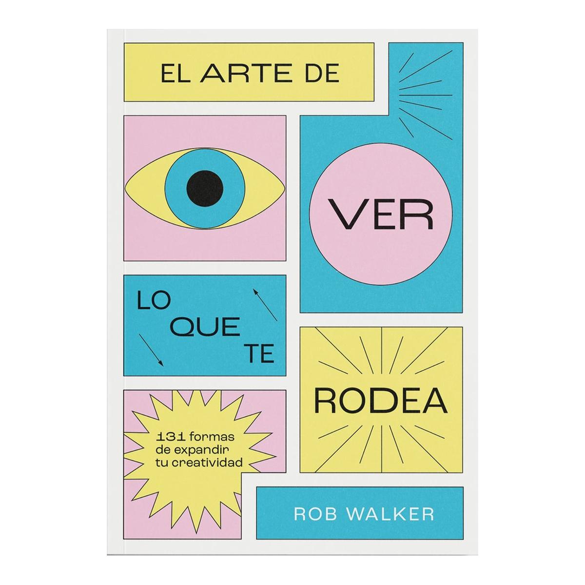 Imagem 0 de El arte de ver lo que te rodea: 131 formas de expandir tu creatividad (Capa mole)