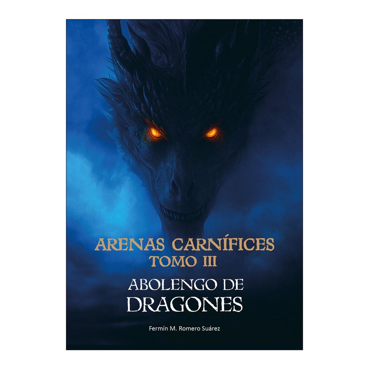 Arenas carnífices. Tomo III: Abolengo de dragones (Bolso) 1