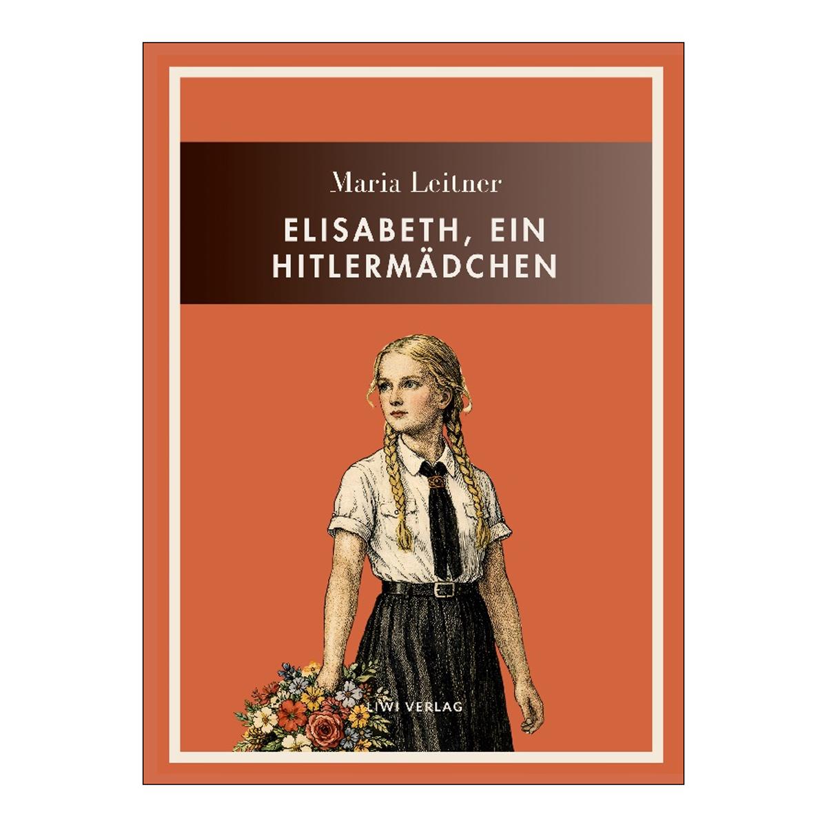 Maria leitner: elisabeth, ein hitlermädchen.Volls 1