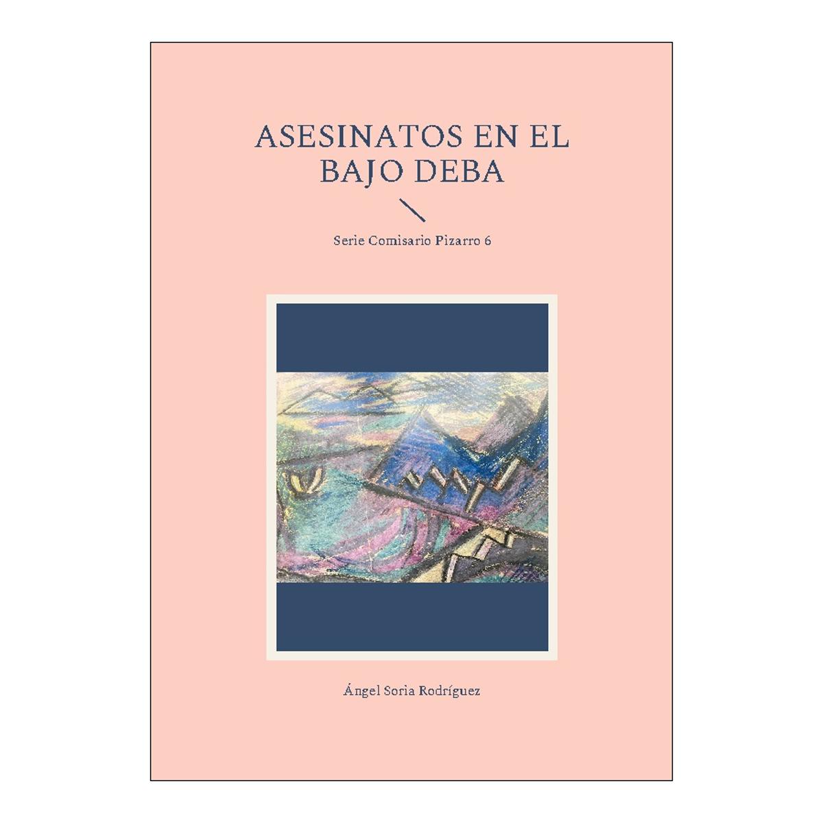 Asesinatos en el bajo deba: Serie Comisario Pizarro 6 (Bolso) (Capa mole) 1