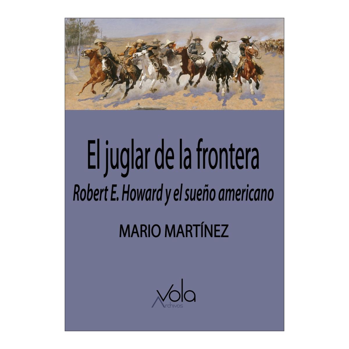 El juglar de la frontera: Robert E. Howard y el sueño americano (Capa mole) 1