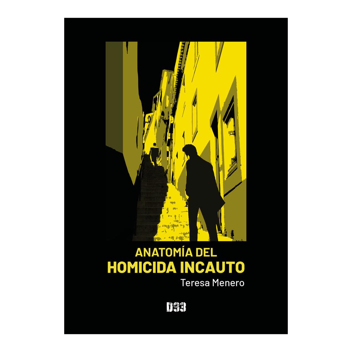 Anatomia del homicida incauto