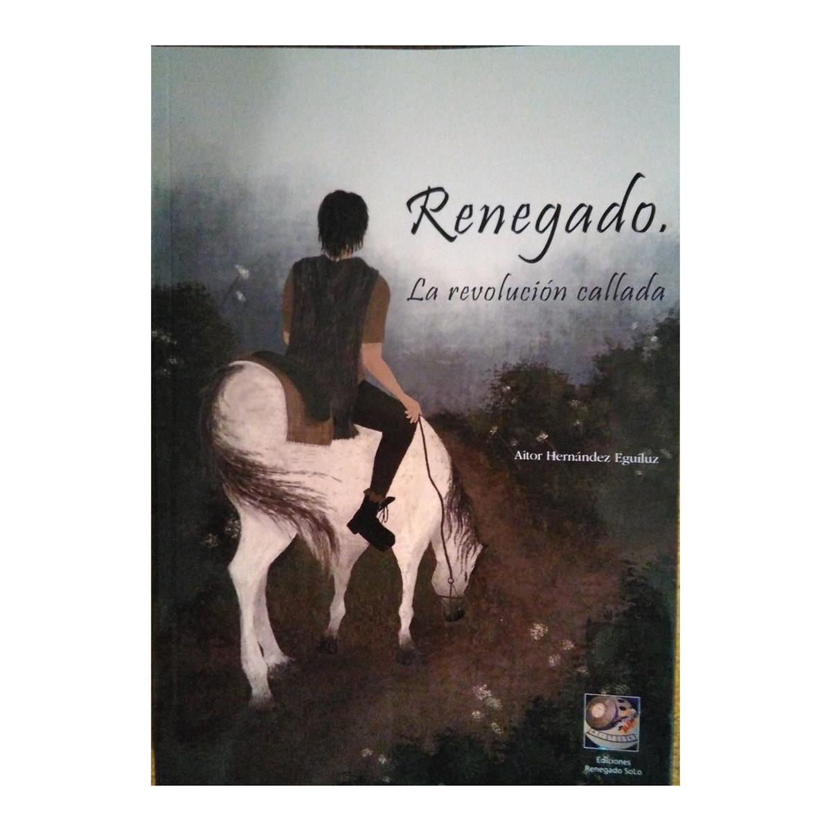 Renegado. la revolucion callada