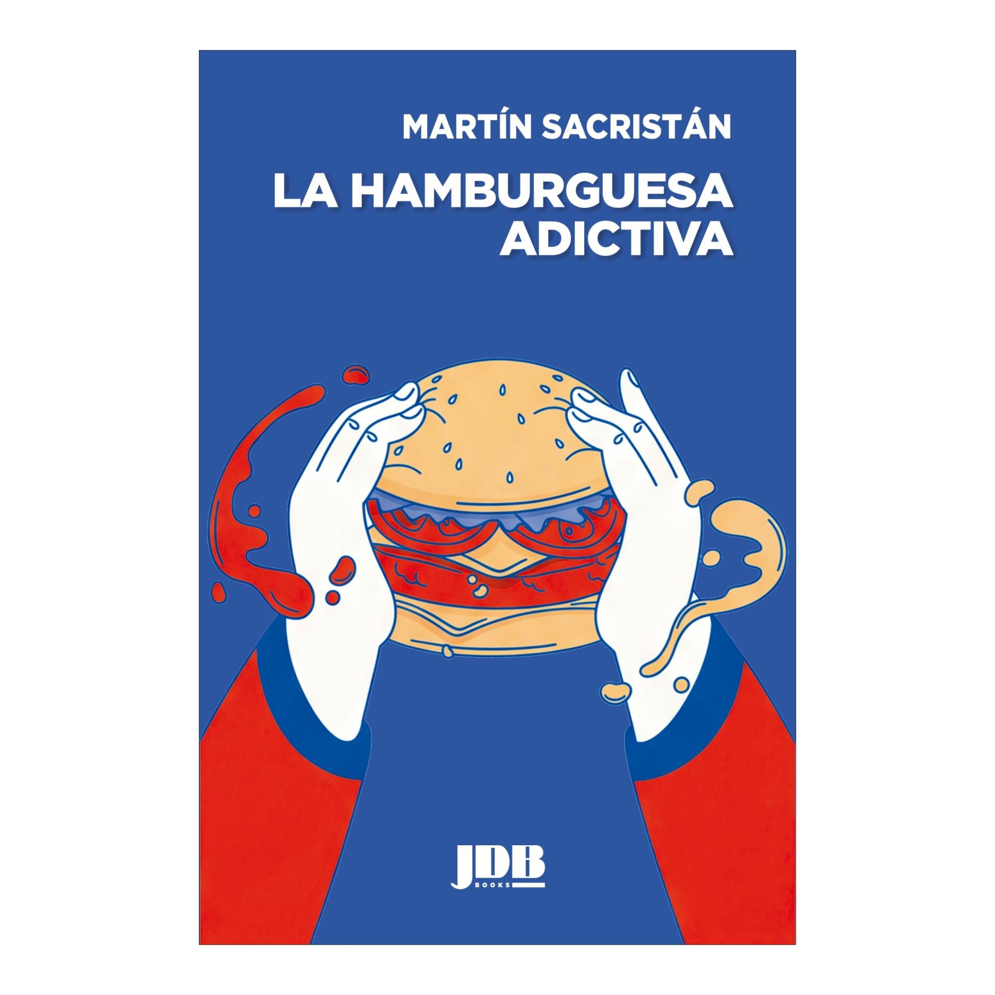 Imagen 0 de LA HAMBURGUESA ADICTIVA (Tapa blanda)