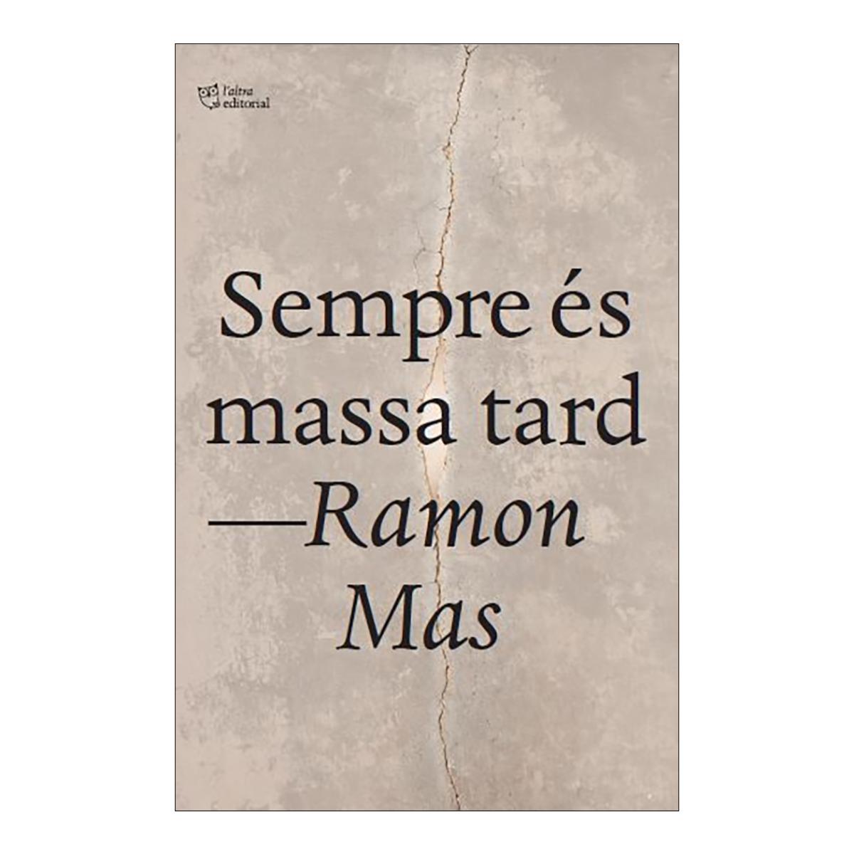 Imagen 0 de SEMPRE ÉS MASSA TARD (Tapa blanda con solapas)