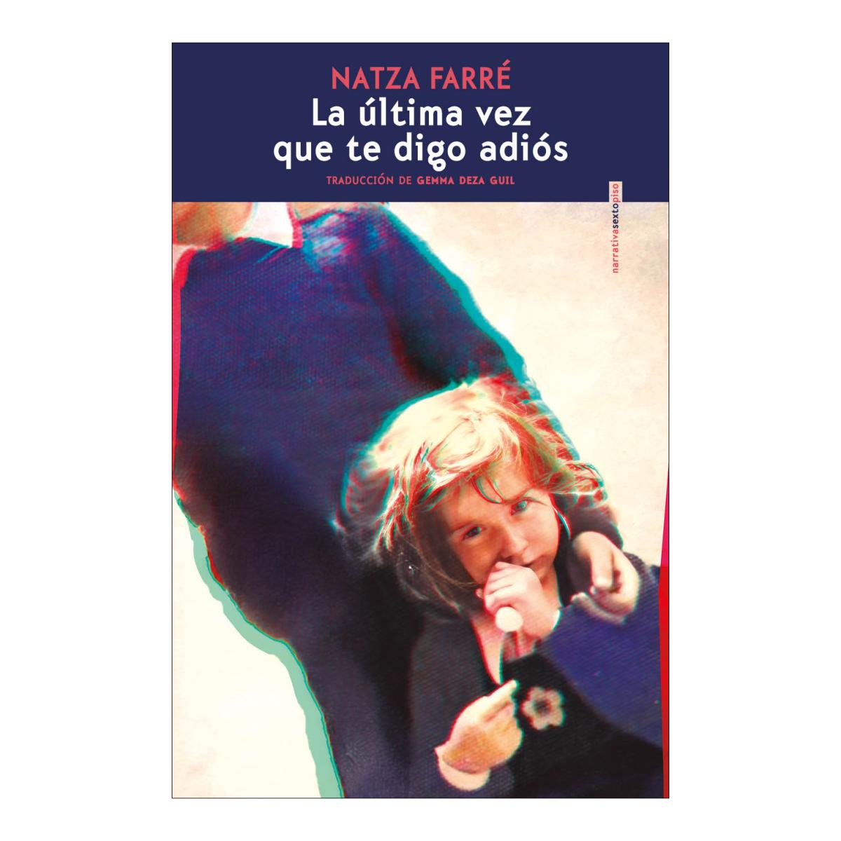 Imagen 0 de LA ÚLTIMA VEZ QUE TE DIGO ADIÓS (Tapa blanda Tapa blanda con solapas)