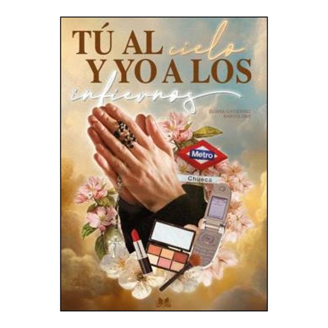 Imagen 0 de TÚ AL CIELO Y YO A LOS INFIERNOS (Tapa blanda Tapa blanda con solapas)