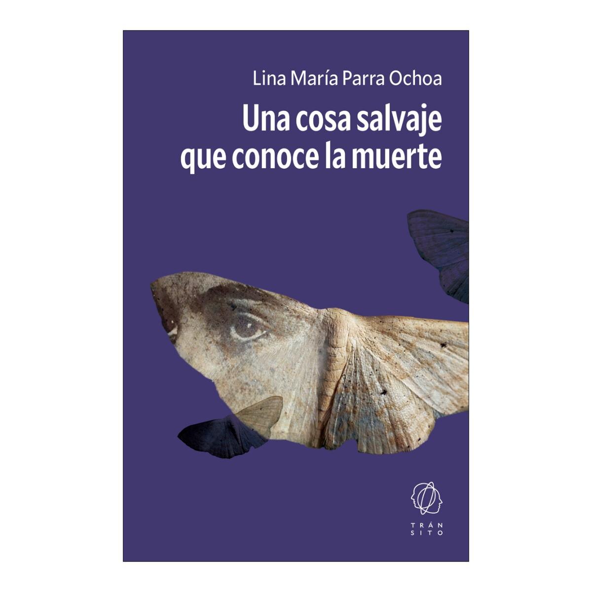 Imagen 0 de Una Cosa Salvaje Que Conoce La Muerte (Tapa blanda)